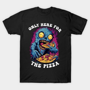 Only Here For The Pizza Monster T-Shirt